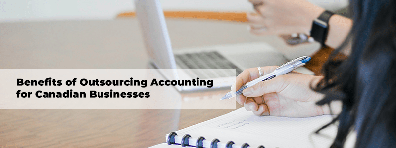 Why Outsourcing Your Accounting and Bookkeeping Makes Sense for Canadian Businesses