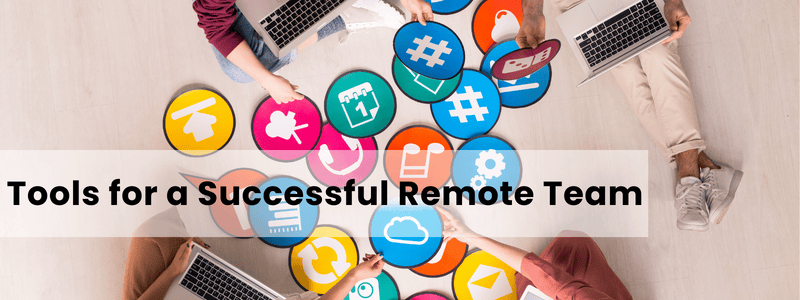 5 Tools For A Successful Remote Team